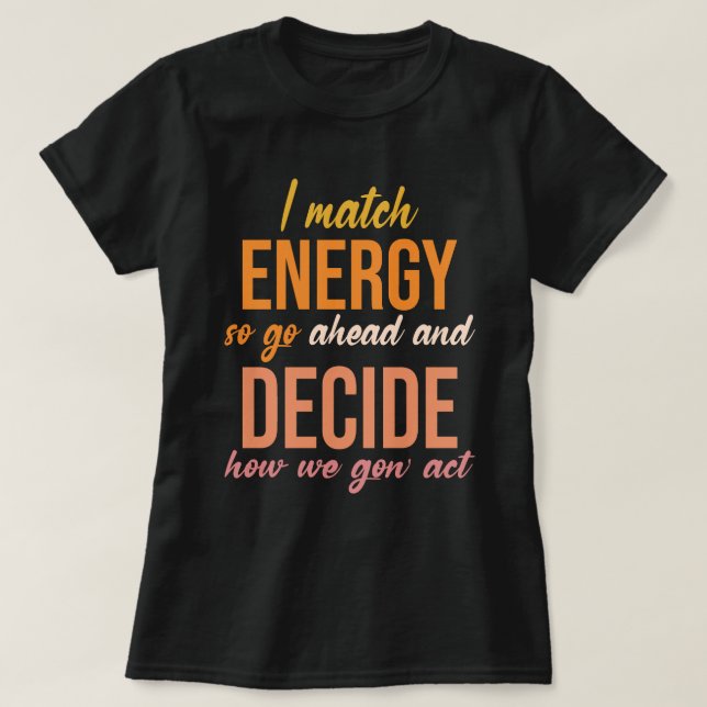 Jag Match Energy So Go Ahead Funny T Shirt (Design framsida)