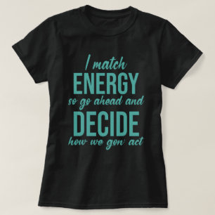 Jag Match Energy So Go Ahead Funny T Shirt