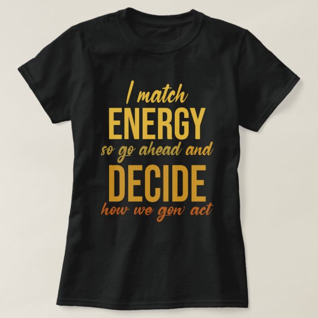 Jag Match Energy So Go Ahead Funny T Shirt (Design framsida)