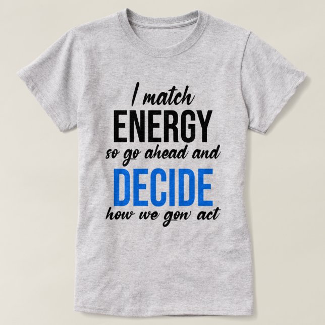 Jag Match Energy So Go Ahead Funny T Shirt (Design framsida)