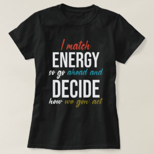 Jag Match Energy So Go Ahead Funny Tee