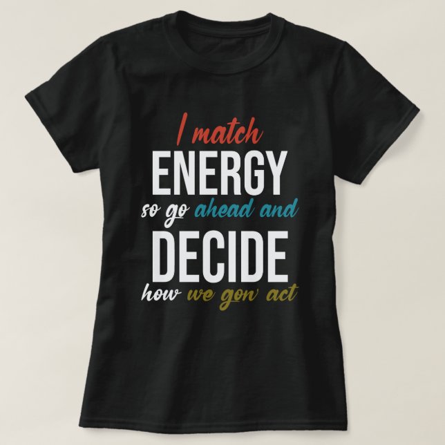 Jag Match Energy So Go Ahead Funny Tee (Design framsida)