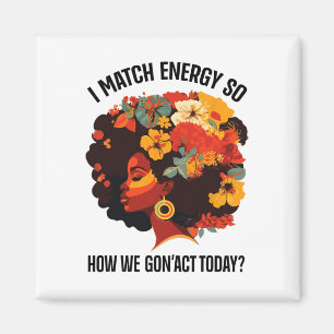Jag Matchar Energi Så Hur Kommer Vi Att Agera Idag Magnet