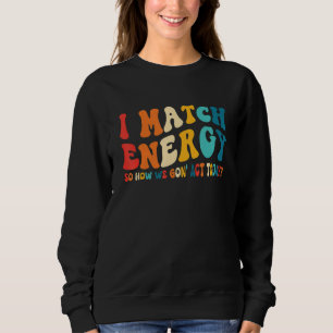 Jag matchar energi så hur ska vi agera idag Citat T Shirt