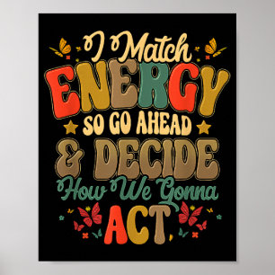 Jag matchar energin så att vi bestämmer oss för hu poster
