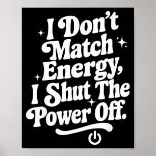 Jag Matchar Inte Energi Jag Stänger Av Wer Rolig H Poster