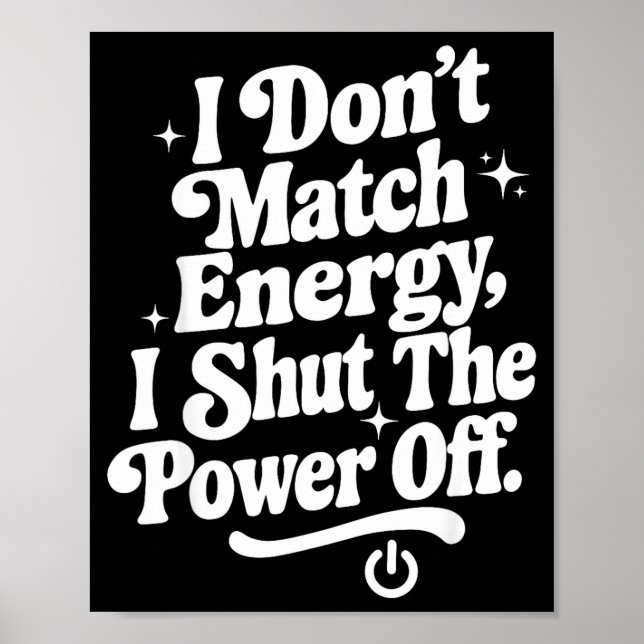Jag Matchar Inte Energi Jag Stänger Av Wer Rolig H Poster (Framsidan)
