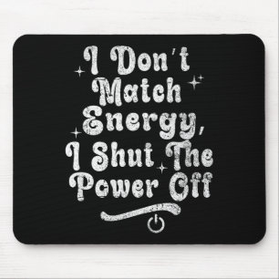 Jag Matchar Inte Energi,stäng Av Wer, fet Sy Citat Musmatta