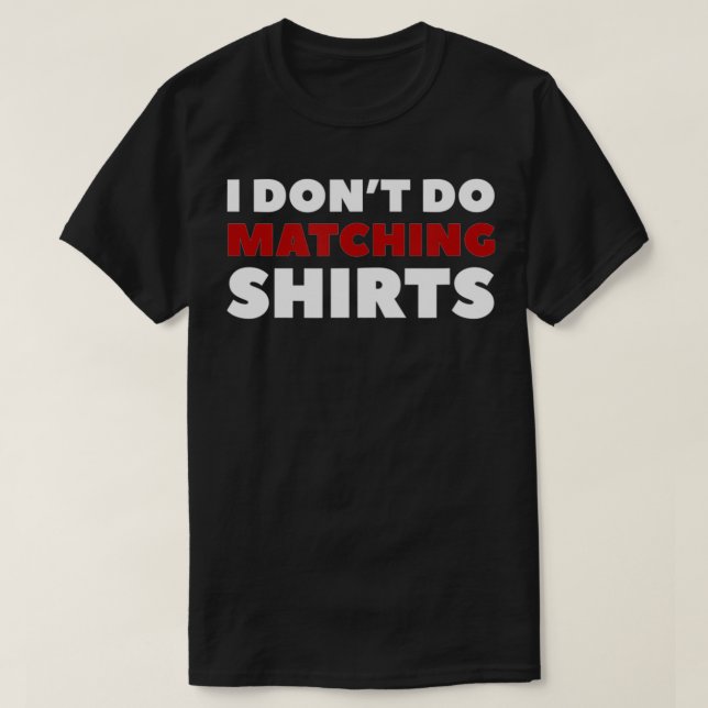 Jag matchar inte Shir ts T Shirt (Design framsida)