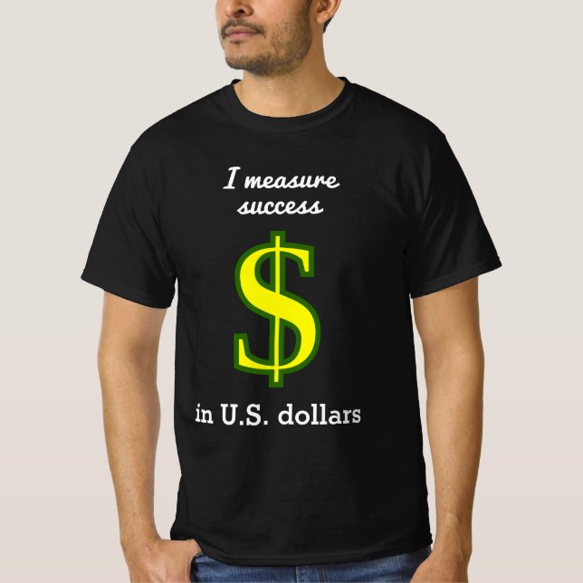 Jag mäter framgången i amerikanska dollar t shirt (Framsida)
