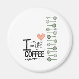 Jag mäter mitt liv i kaffeskedar magnet