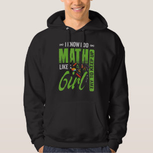 Jag Math som en flicka försöker Behålla upp flicka Hoodie