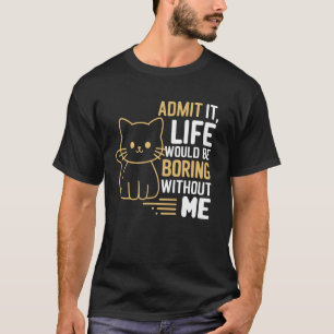 Jag medger att det skulle vara att bada utan mig.. t shirt