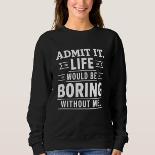 Jag medger att det skulle vara att bada utan mig. t shirt
