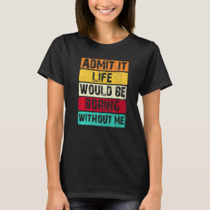 Jag medger att det skulle vara en grop utan att ja t shirt