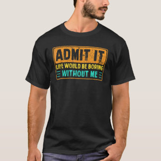 Jag medger att det skulle vara en lek utan att jag t shirt