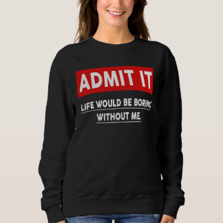 Jag medger att det skulle vara ett liv utan mig 3 t shirt