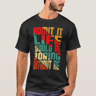 Jag medger att det skulle vara ett liv utan mig ci t shirt