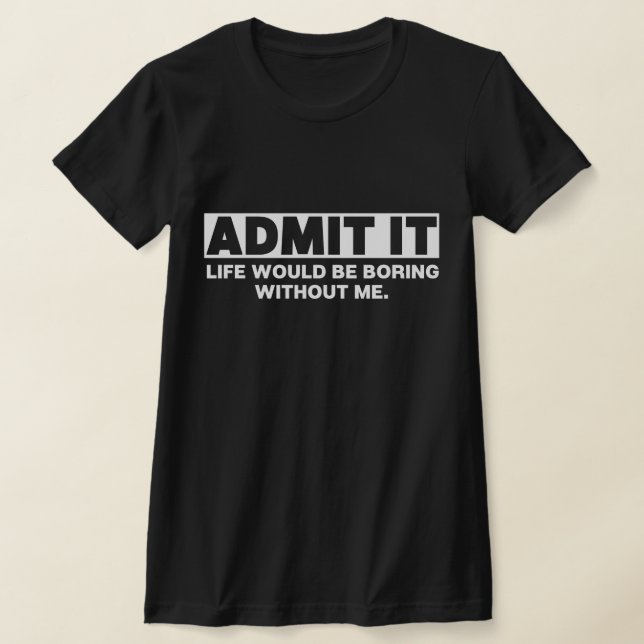 Jag medger att det skulle vara ett liv utan mig t shirt (Laydown)