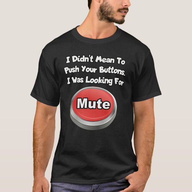 Jag menade inte att trycka på dina knappar... t shirt (Framsida)
