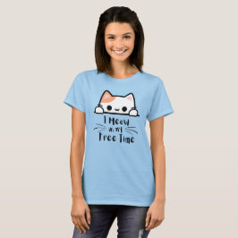 Jag Meow i min lediga tid - Lårdryck T Shirt