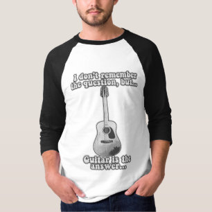 Jag minns inte frågan, men gitarr är svar t shirt