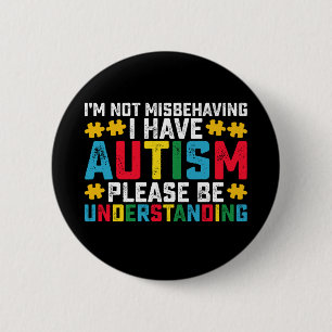 Jag misbehagar inte, jag har autism, var förståend knapp