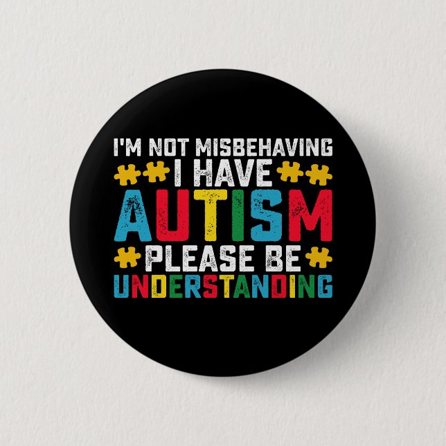 Jag misbehagar inte, jag har autism, var förståend knapp (Framsida)