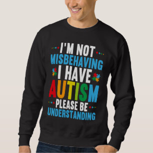 Jag misbehagar mig inte, jag har autism  Autismmed Lång Ärmad Tröja