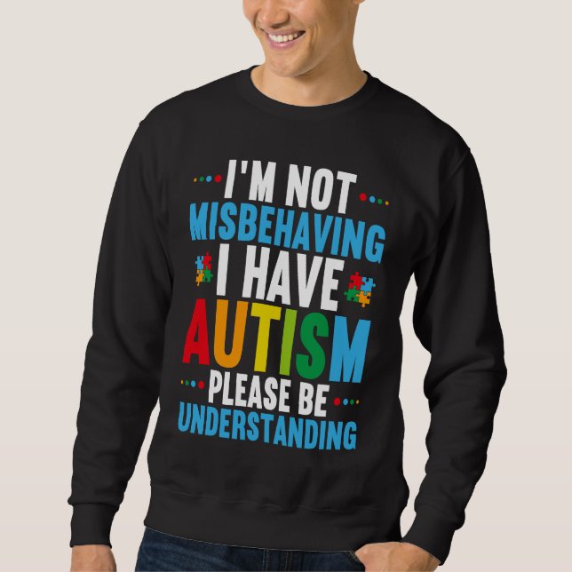 Jag misbehagar mig inte, jag har autism  Autismmed Lång Ärmad Tröja (Framsida)