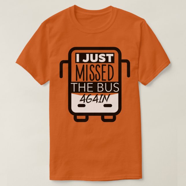 Jag missade precis Buss igen T Shirt (Design framsida)