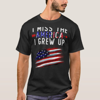 Jag missar Amerika jag växte upp i förskräckligt A T Shirt