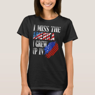 Jag missar Amerika jag växte upp i förskräckligt A T Shirt