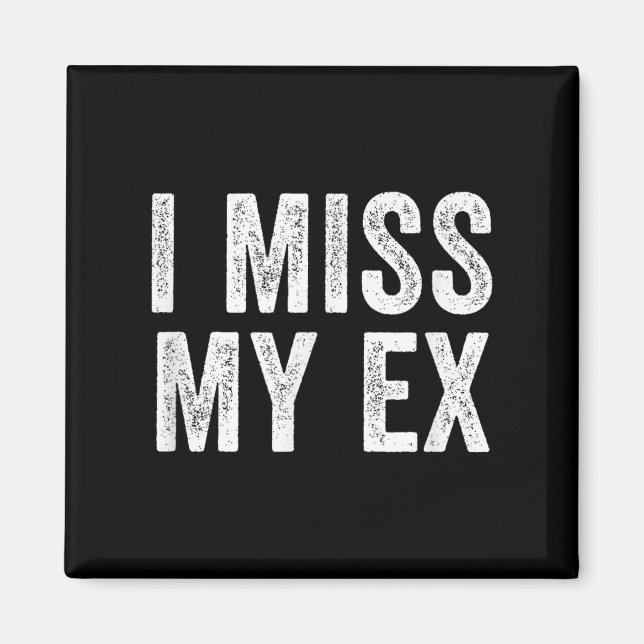 Jag missar min Ex Breakup Heartbrott Broken Relati Magnet (Framsidan)