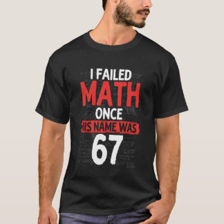 Jag Misslyckades Med Matte En Gång Hans Namn Var 6 T Shirt