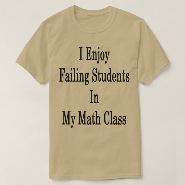 Jag Misslyckas Studenter i min matematiska klass T Shirt (Design framsida)