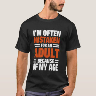 Jag Misstags Ofta För En Vuxen På Grund Av Min Åld T Shirt