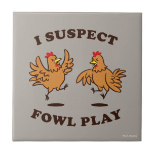 Jag misstänker Fowl Play Kakelplatta