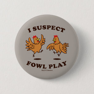 Jag misstänker Fowl Play Knapp