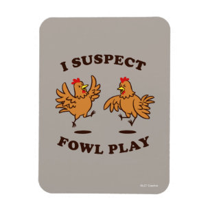 Jag misstänker Fowl Play Magnet