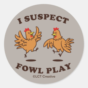Jag misstänker Fowl Play Runt Klistermärke