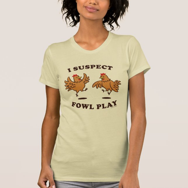Jag misstänker Fowl Play T Shirt (Framsida)