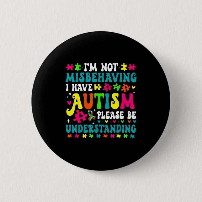 Jag Misstiger Mig Inte Jag Har Autism Var Förståen Knapp (Framsida)