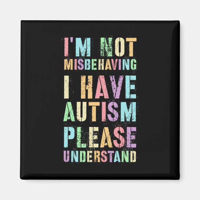 Jag Misstör Inte Jag Har Autism Vänligen Förstå Magnet (Framsidan)