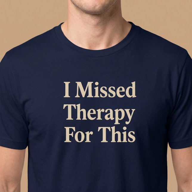 Jag Miste Terapi För Detta T Shirt (Skapare uppladdad)