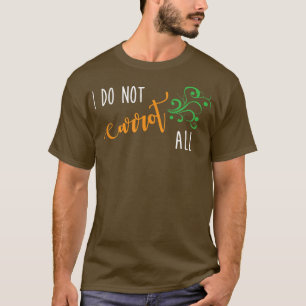 Jag morotar inte allt underbart Vegan Vegetarian s T Shirt