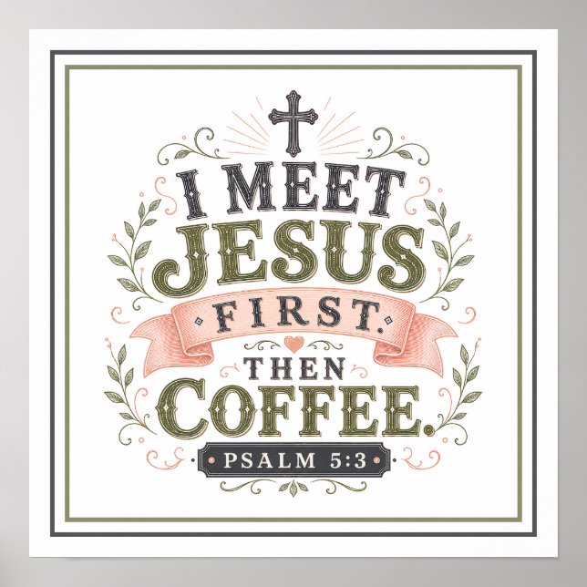 Jag möter Jesus först, sedan kaffe Kristna Citat Poster (Framsidan)