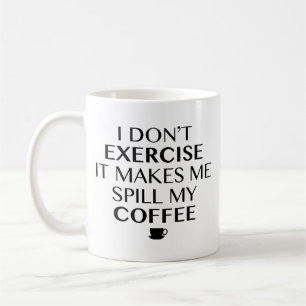Jag motionerar inte Det får mig att spilla min kaf Kaffemugg