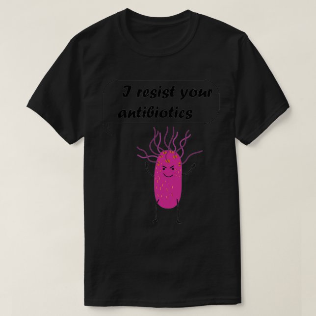 Jag motsätter mig dina antibiotika Mirobes under m T Shirt (Design framsida)