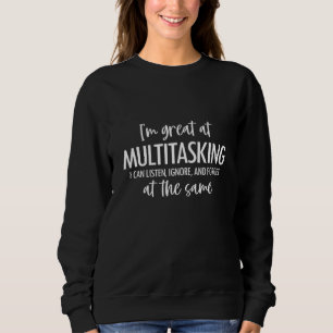 Jag Multitaskar Jag Kan Lyssna Ignorera Glömma på T Shirt
